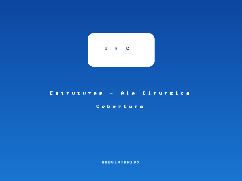 Miniatura de Estruturas - Ala Cirurgica Cobertura